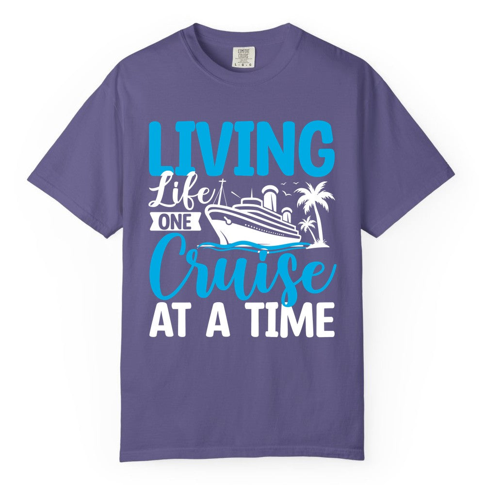 Living Life One Cruise at a Time Shirt - Cruise Apparel & Gift (Comfort Color) in Grape - Living Life One Cruise at a Time Nautical Tropical Cruise Shirt