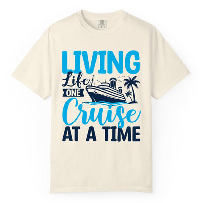 Living Life One Cruise at a Time Shirt - Cruise Apparel & Gift (Comfort Color) in Ivory - Living Life One Cruise at a Time Nautical Tropical Cruise Shirt
