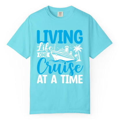 Living Life One Cruise at a Time Shirt - Cruise Apparel & Gift (Comfort Color) in Lagoon Blue - Living Life One Cruise at a Time Nautical Tropical Cruise Shirt