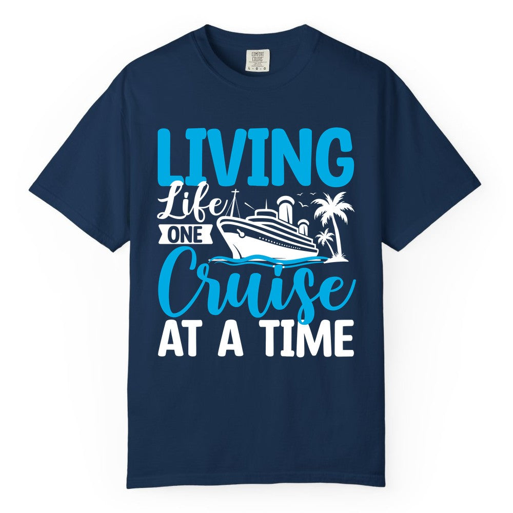 Living Life One Cruise at a Time Shirt - Cruise Apparel & Gift (Comfort Color) in Navy - Living Life One Cruise at a Time Nautical Tropical Cruise Shirt