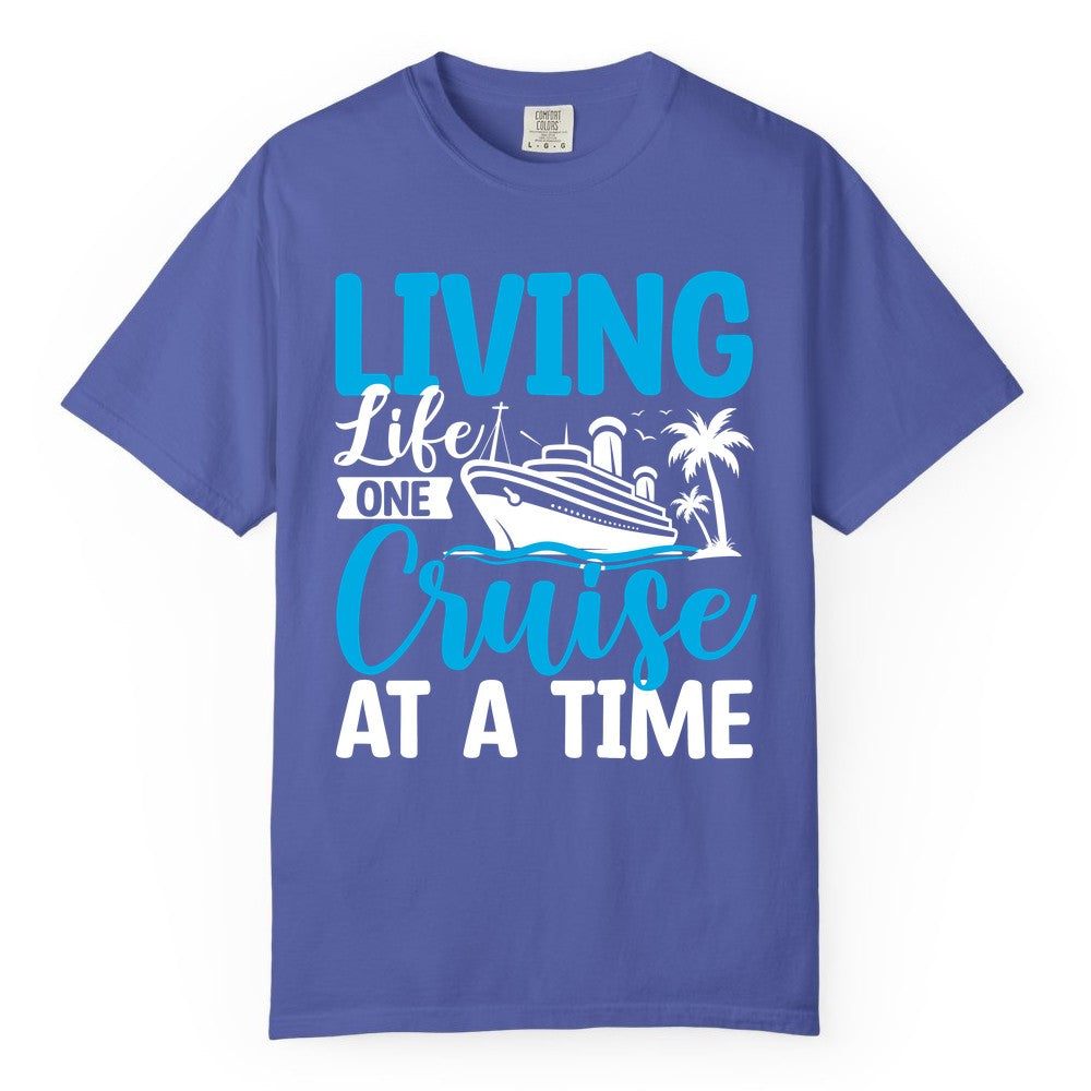 Living Life One Cruise at a Time Shirt - Cruise Apparel & Gift (Comfort Color) in Periwinkle - Living Life One Cruise at a Time Nautical Tropical Cruise Shirt