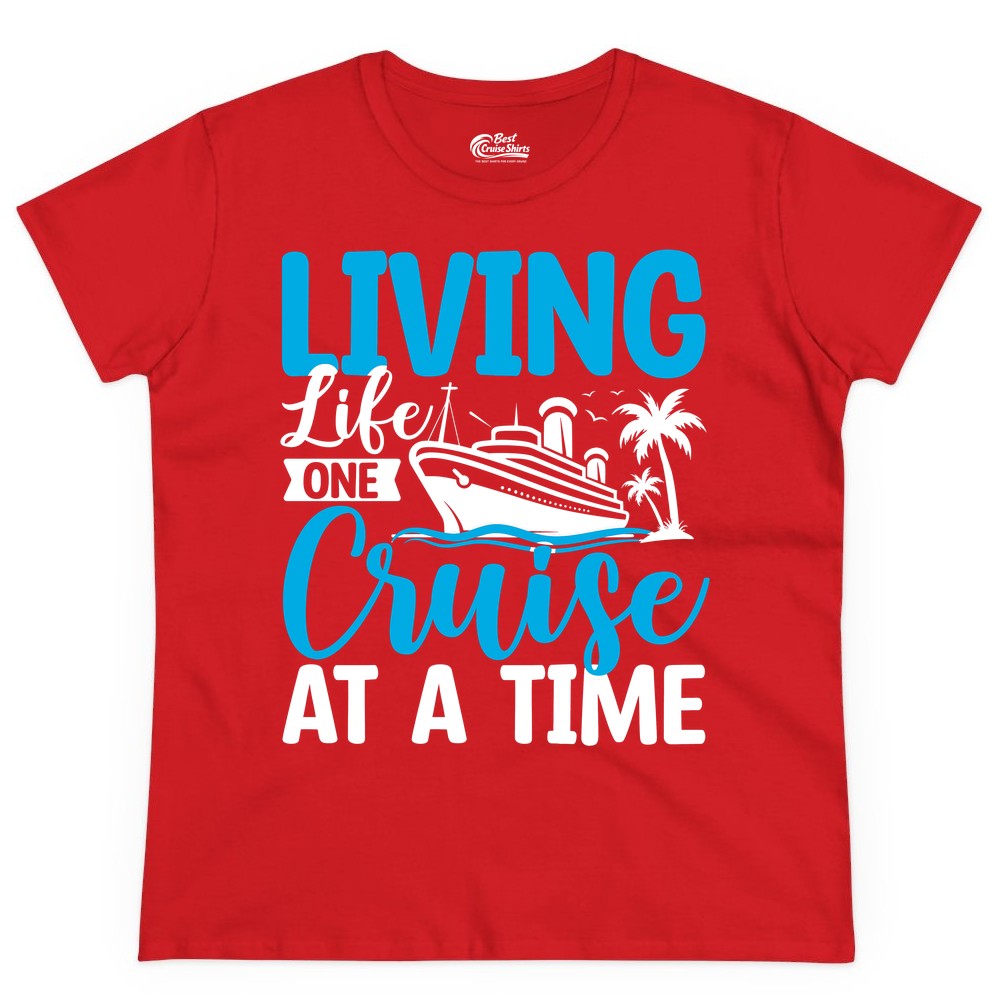 Living Life One Cruise at a Time Shirt - Cruise Apparel & Gift (Ladies Tee) in Red - Living Life One Cruise at a Time Nautical Tropical Cruise Shirt
