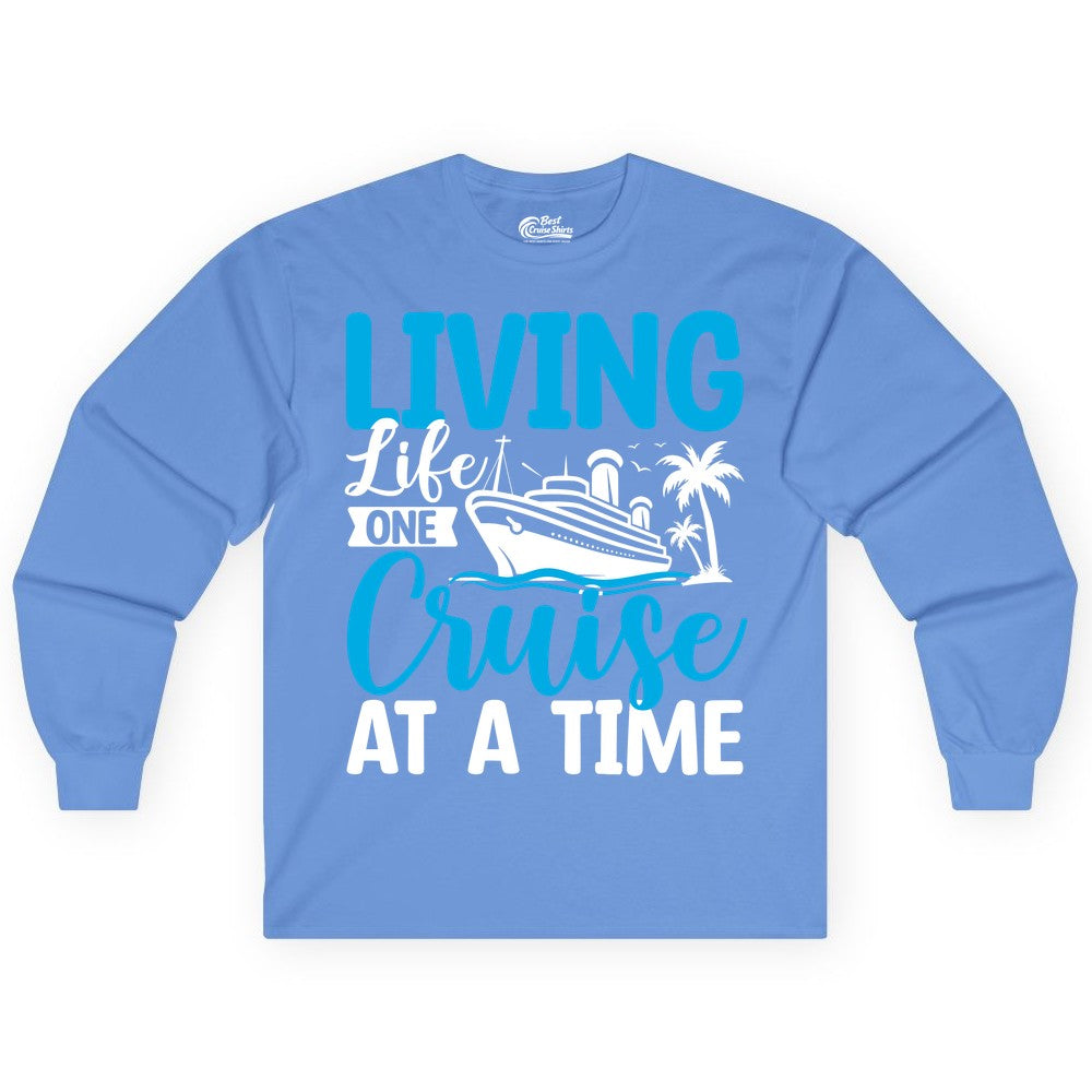 Living Life One Cruise at a Time Shirt - Cruise Apparel & Gift (Long Sleeve) in Carolina Blue - Living Life One Cruise at a Time Nautical Tropical Cruise Shirt