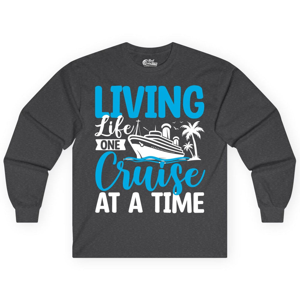 Living Life One Cruise at a Time Shirt - Cruise Apparel & Gift (Long Sleeve) in Dark Heather - Living Life One Cruise at a Time Nautical Tropical Cruise Shirt