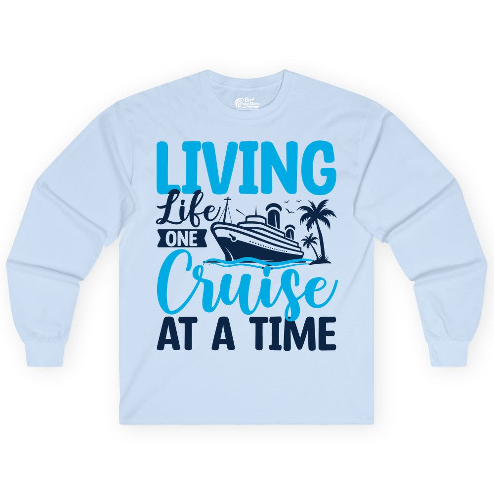 Living Life One Cruise at a Time Shirt - Cruise Apparel & Gift (Long Sleeve) in Light Blue - Living Life One Cruise at a Time Nautical Tropical Cruise Shirt