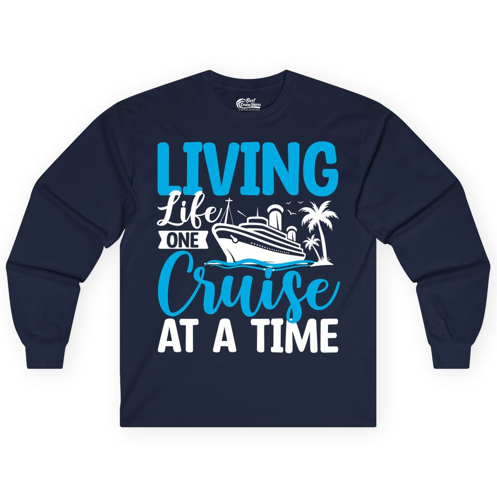 Living Life One Cruise at a Time Shirt - Cruise Apparel & Gift (Long Sleeve) in Navy - Living Life One Cruise at a Time Nautical Tropical Cruise Shirt