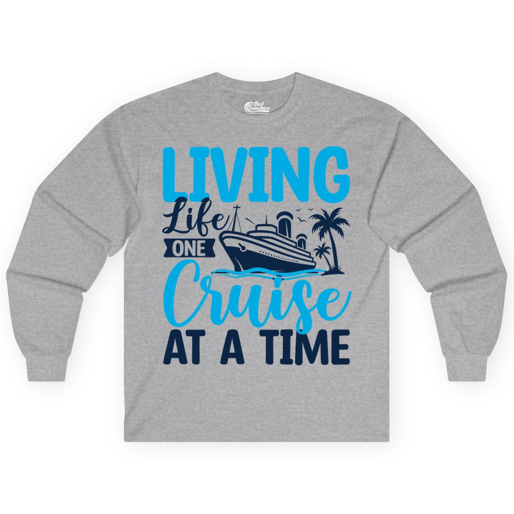 Living Life One Cruise at a Time Shirt - Cruise Apparel & Gift (Long Sleeve) in Sport Grey - Living Life One Cruise at a Time Nautical Tropical Cruise Shirt