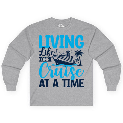 Living Life One Cruise at a Time Shirt - Cruise Apparel & Gift (Long Sleeve) in Sport Grey - Living Life One Cruise at a Time Nautical Tropical Cruise Shirt