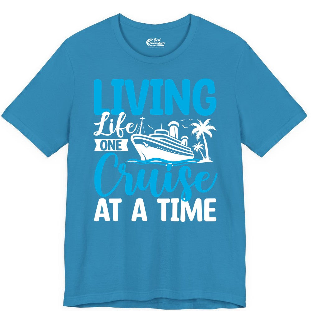 Living Life One Cruise at a Time Shirt - Cruise Apparel & Gift (Premium Tee) in Aqua - Living Life One Cruise at a Time Nautical Tropical Cruise Shirt