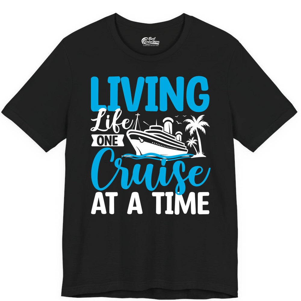 Living Life One Cruise at a Time Shirt - Cruise Apparel & Gift (Premium Tee) in Black - Living Life One Cruise at a Time Nautical Tropical Cruise Shirt
