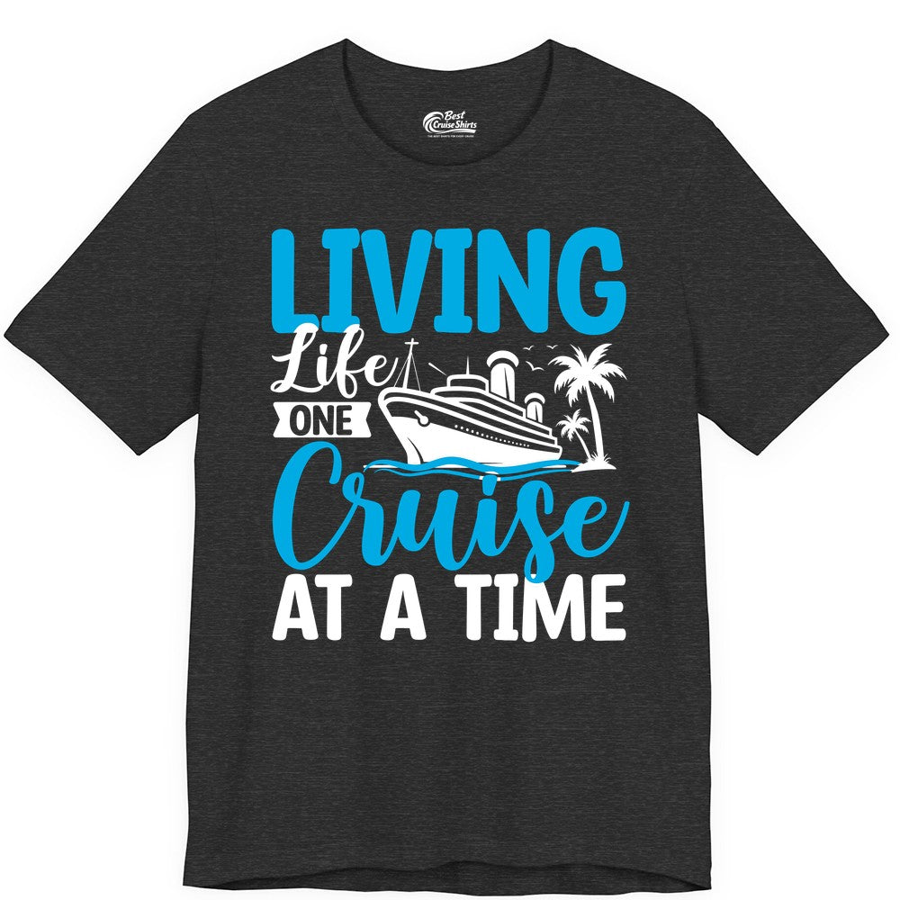 Living Life One Cruise at a Time Shirt - Cruise Apparel & Gift (Premium Tee) in Dark Grey Heather - Living Life One Cruise at a Time Nautical Tropical Cruise Shirt