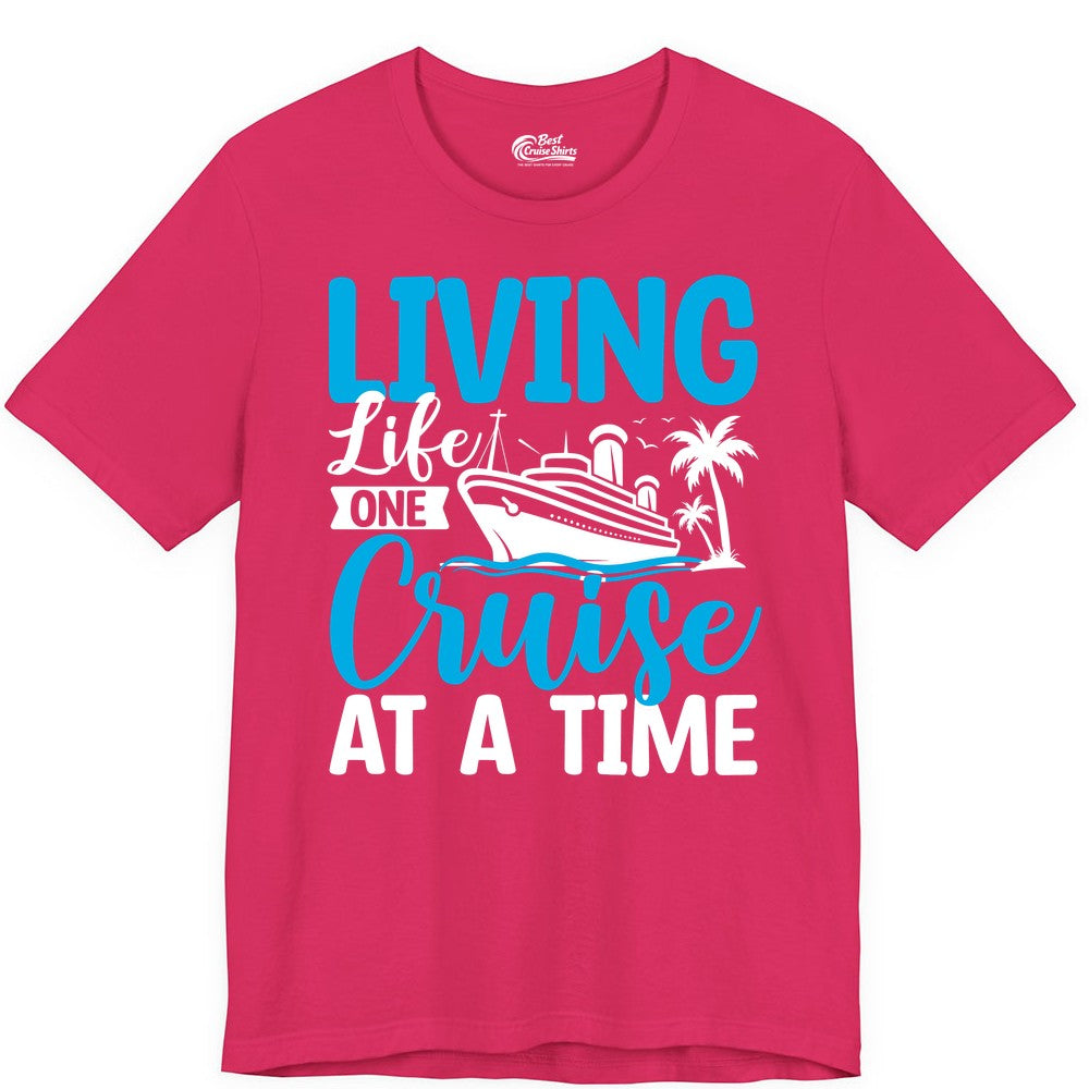 Living Life One Cruise at a Time Shirt - Cruise Apparel & Gift (Premium Tee) in Fuchsia - Living Life One Cruise at a Time Nautical Tropical Cruise Shirt
