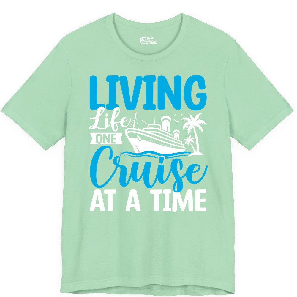 Living Life One Cruise at a Time Shirt - Cruise Apparel & Gift (Premium Tee) in Mint - Living Life One Cruise at a Time Nautical Tropical Cruise Shirt