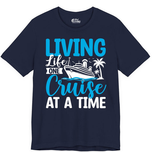 Living Life One Cruise at a Time Shirt - Cruise Apparel & Gift (Premium Tee) in Navy - Living Life One Cruise at a Time Nautical Tropical Cruise Shirt