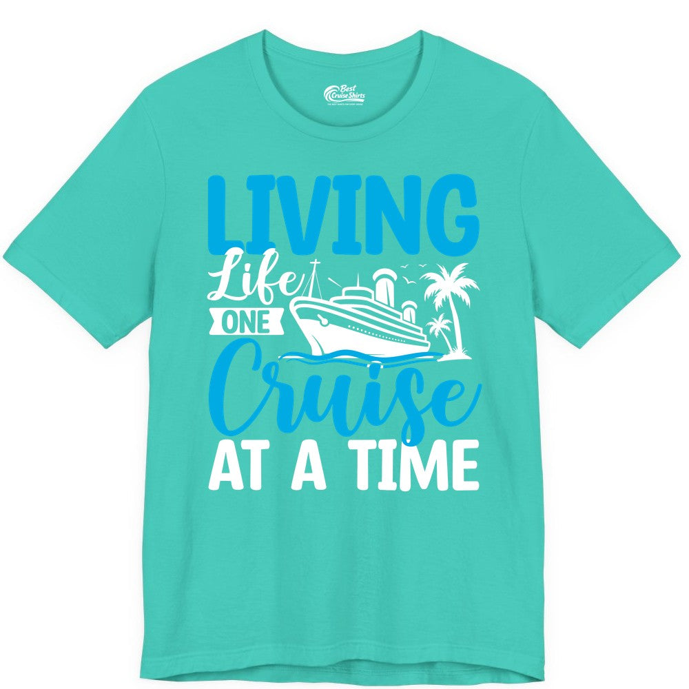 Living Life One Cruise at a Time Shirt - Cruise Apparel & Gift (Premium Tee) in Teal - Living Life One Cruise at a Time Nautical Tropical Cruise Shirt