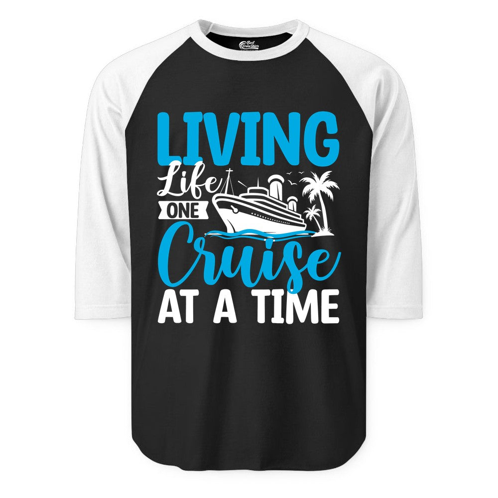 Living Life One Cruise at a Time Shirt - Cruise Apparel & Gift (Raglan) in BlackWhite - Living Life One Cruise at a Time Nautical Tropical Cruise Shirt