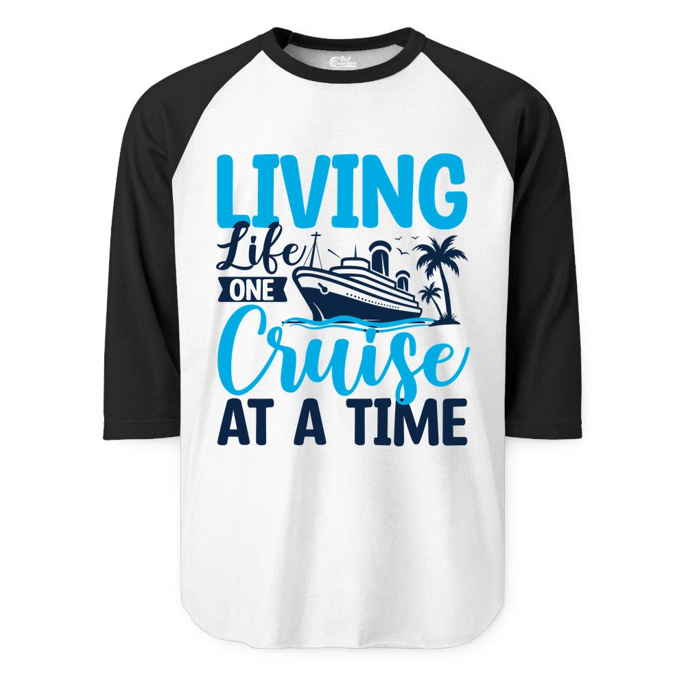 Living Life One Cruise at a Time Shirt - Cruise Apparel & Gift (Raglan) in WhiteBlack - Living Life One Cruise at a Time Nautical Tropical Cruise Shirt