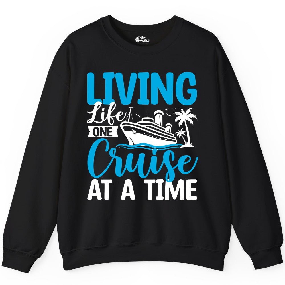 Living Life One Cruise at a Time Shirt - Cruise Apparel & Gift (Sweatshirt) in Black - Living Life One Cruise at a Time Nautical Tropical Cruise Shirt