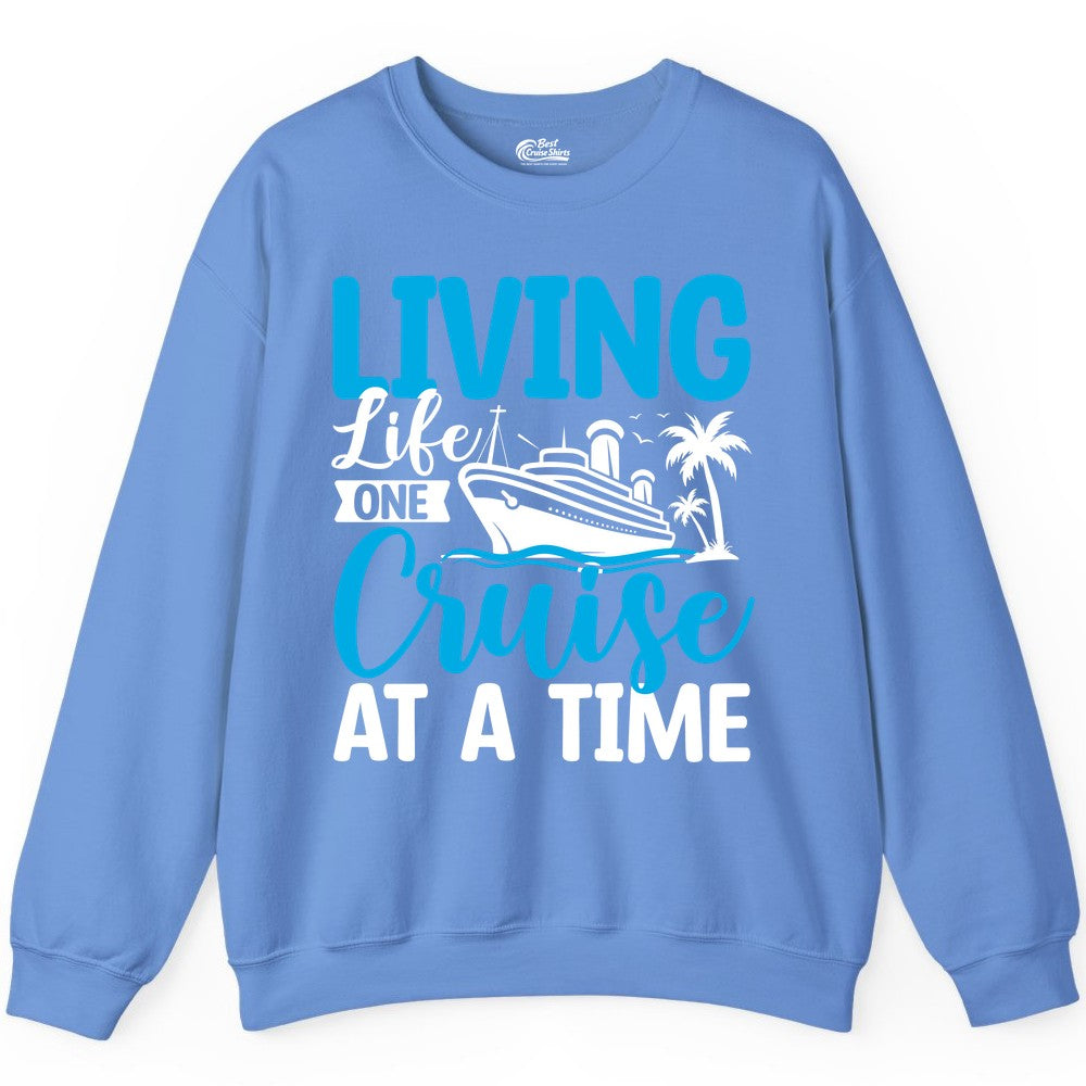 Living Life One Cruise at a Time Shirt - Cruise Apparel & Gift (Sweatshirt) in Carolina Blue - Living Life One Cruise at a Time Nautical Tropical Cruise Shirt