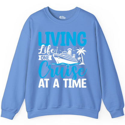Living Life One Cruise at a Time Shirt - Cruise Apparel & Gift (Sweatshirt) in Carolina Blue - Living Life One Cruise at a Time Nautical Tropical Cruise Shirt