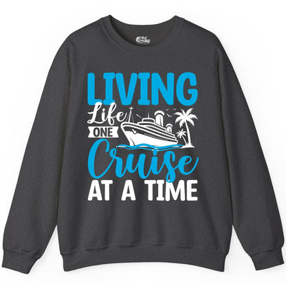 Living Life One Cruise at a Time Shirt - Cruise Apparel & Gift (Sweatshirt) in Dark Heather - Living Life One Cruise at a Time Nautical Tropical Cruise Shirt