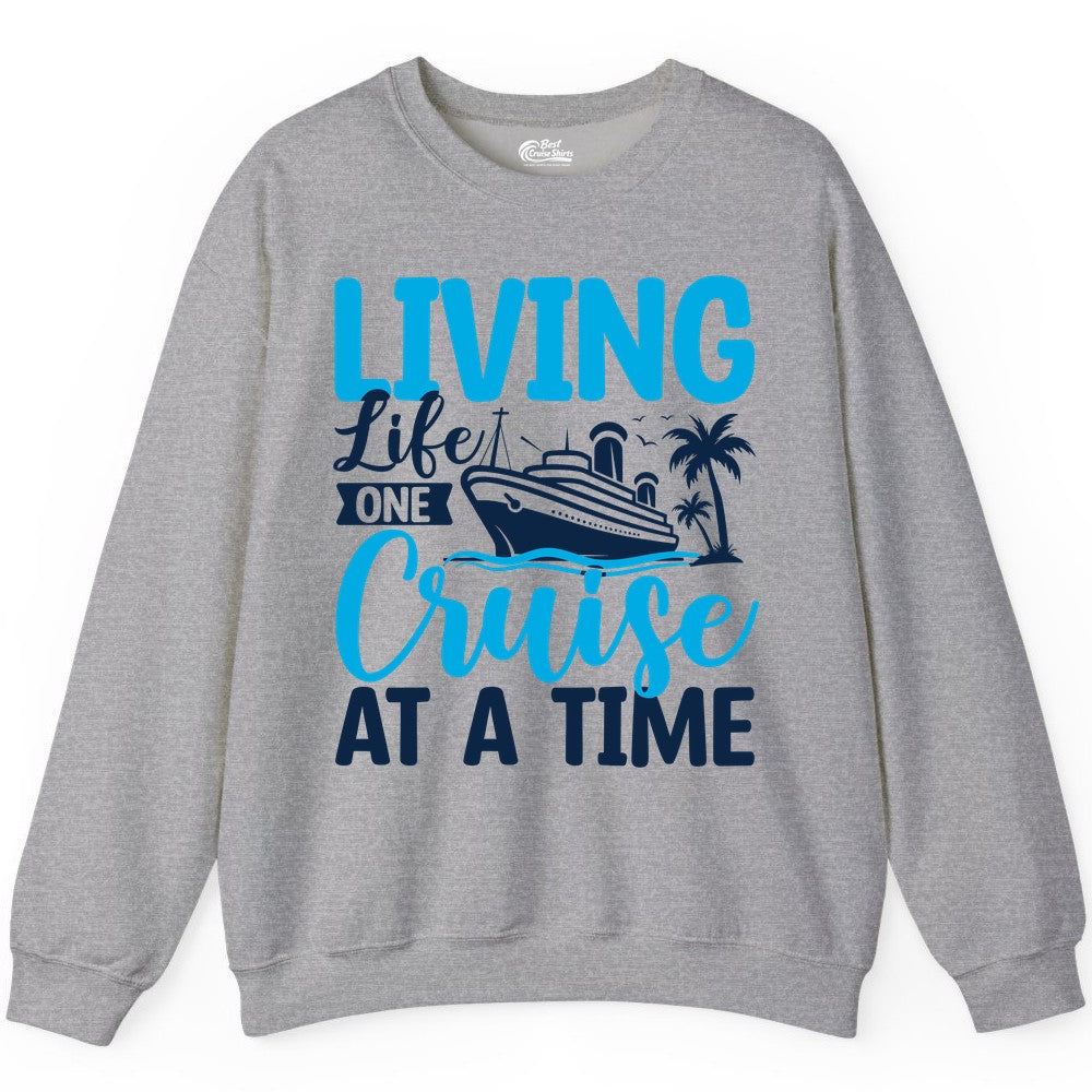 Living Life One Cruise at a Time Shirt - Cruise Apparel & Gift (Sweatshirt) in Sport Grey - Living Life One Cruise at a Time Nautical Tropical Cruise Shirt