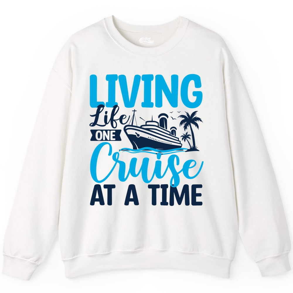 Living Life One Cruise at a Time Shirt - Cruise Apparel & Gift (Sweatshirt) in White - Living Life One Cruise at a Time Nautical Tropical Cruise Shirt