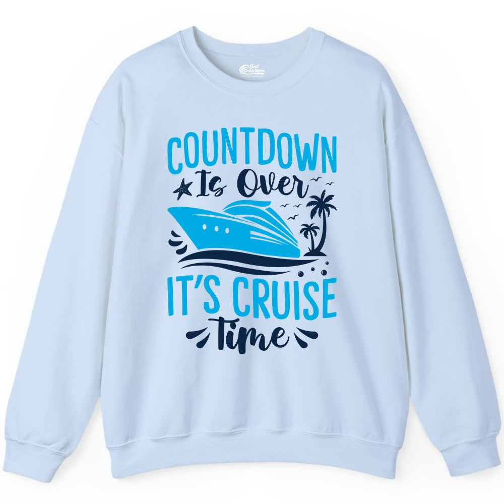 Cruise Vacation Shirt - Fun Family Cruise Apparel for Getaways (Sweatshirt) in Light Blue - Countdown Is Over It’s Cruise Time Tropical Palm Tree Shirt