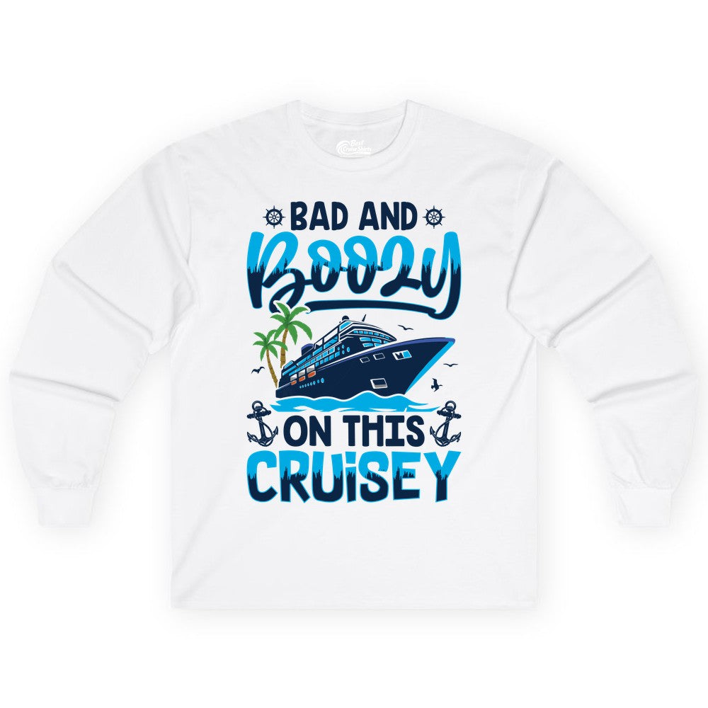 Bad and Boozy Cruise Shirt - Funny Cruise Party Apparel for Adults (Long Sleeve) in White - Bad and Boozy Cruise Shirt - Funny Tropical Drinking Party Tee