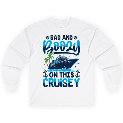 Bad and Boozy Cruise Shirt - Funny Cruise Party Apparel for Adults (Long Sleeve) in White - Bad and Boozy Cruise Shirt - Funny Tropical Drinking Party Tee