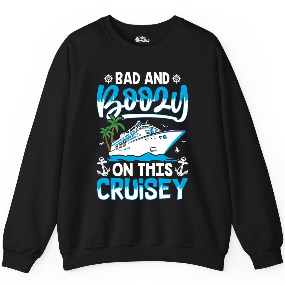 Bad and Boozy Cruise Shirt - Funny Cruise Party Apparel for Adults (Sweatshirt) in Black - Bad and Boozy Cruise Shirt - Funny Tropical Drinking Party Tee