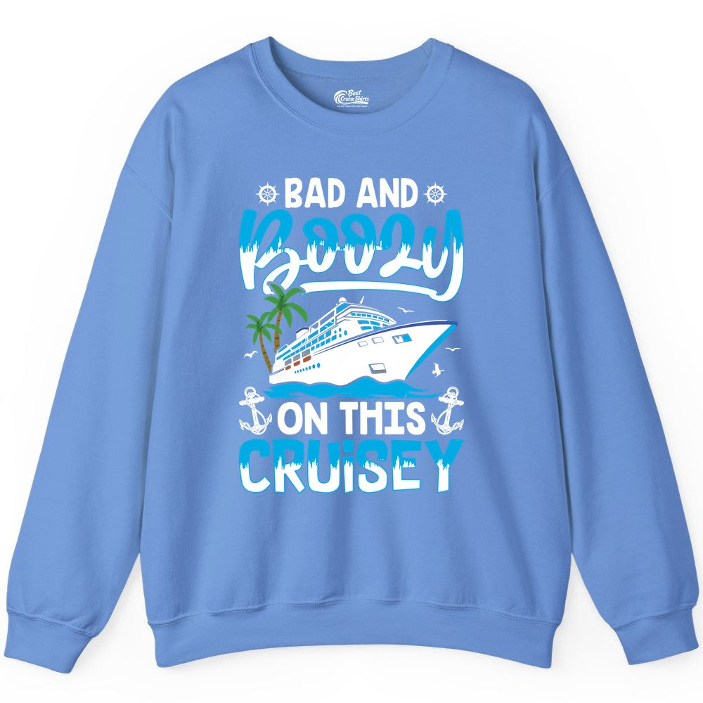 Bad and Boozy Cruise Shirt - Funny Cruise Party Apparel for Adults (Sweatshirt) in Carolina Blue - Bad and Boozy Cruise Shirt - Funny Tropical Drinking Party Tee