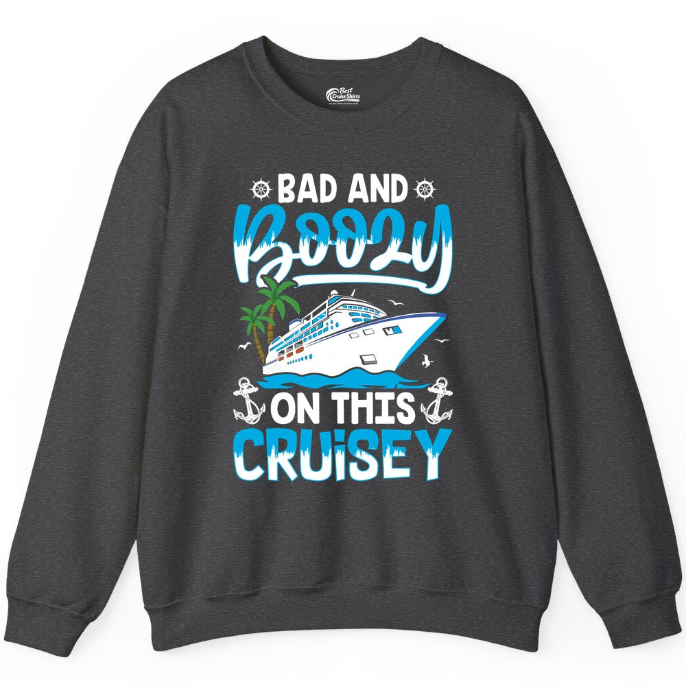 Bad and Boozy Cruise Shirt - Funny Cruise Party Apparel for Adults (Sweatshirt) in Dark Heather - Bad and Boozy Cruise Shirt - Funny Tropical Drinking Party Tee