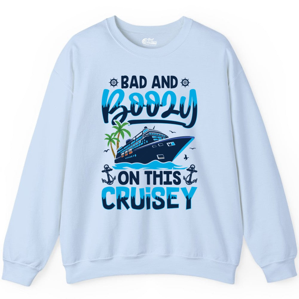 Bad and Boozy Cruise Shirt - Funny Cruise Party Apparel for Adults (Sweatshirt) in Light Blue - Bad and Boozy Cruise Shirt - Funny Tropical Drinking Party Tee