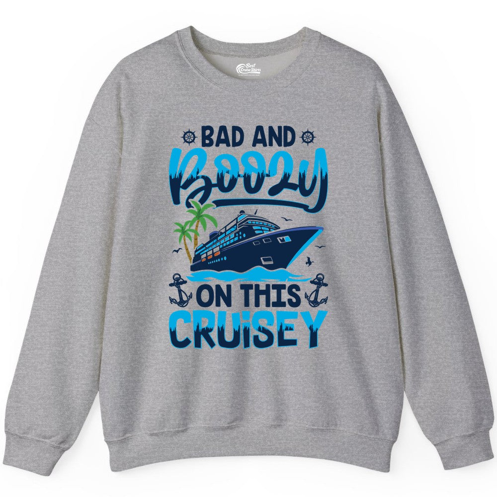 Bad and Boozy Cruise Shirt - Funny Cruise Party Apparel for Adults (Sweatshirt) in Sport Grey - Bad and Boozy Cruise Shirt - Funny Tropical Drinking Party Tee