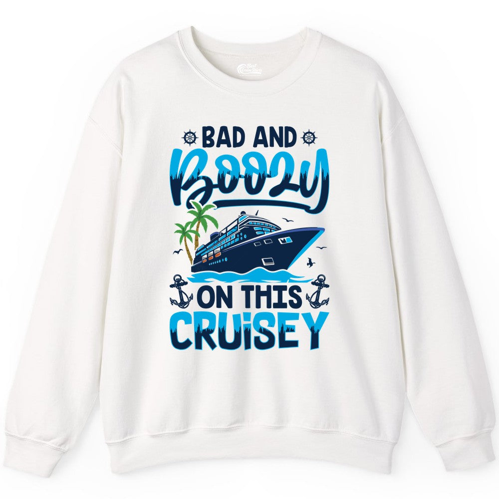 Bad and Boozy Cruise Shirt - Funny Cruise Party Apparel for Adults (Sweatshirt) in White - Bad and Boozy Cruise Shirt - Funny Tropical Drinking Party Tee
