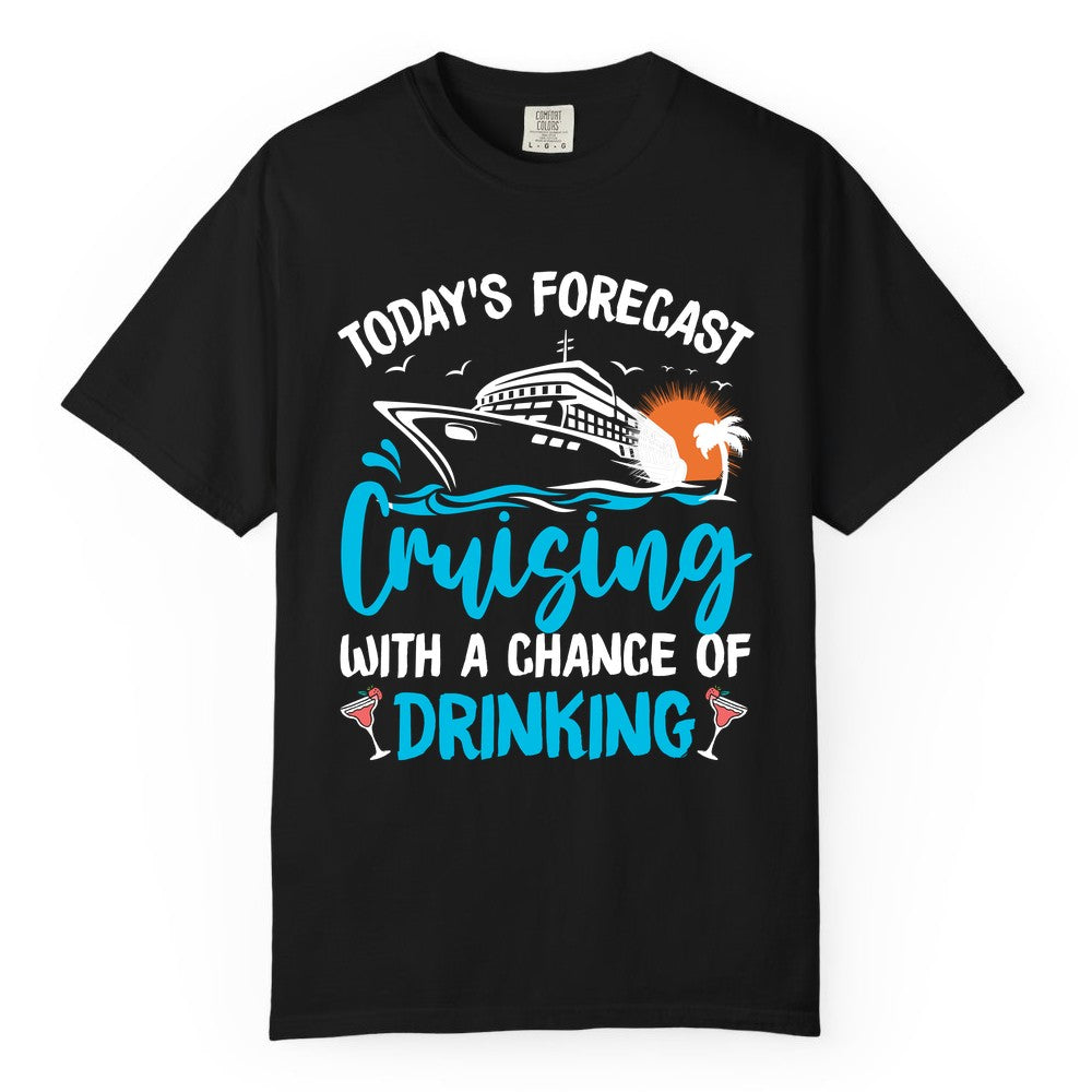 Cruise Drinking Shirt - Funny Cruise Vacation Apparel for Adults (Comfort Color) in Black - Cruise Drinking Shirt - Today's Forecast Cruising With a Chance of Drinking