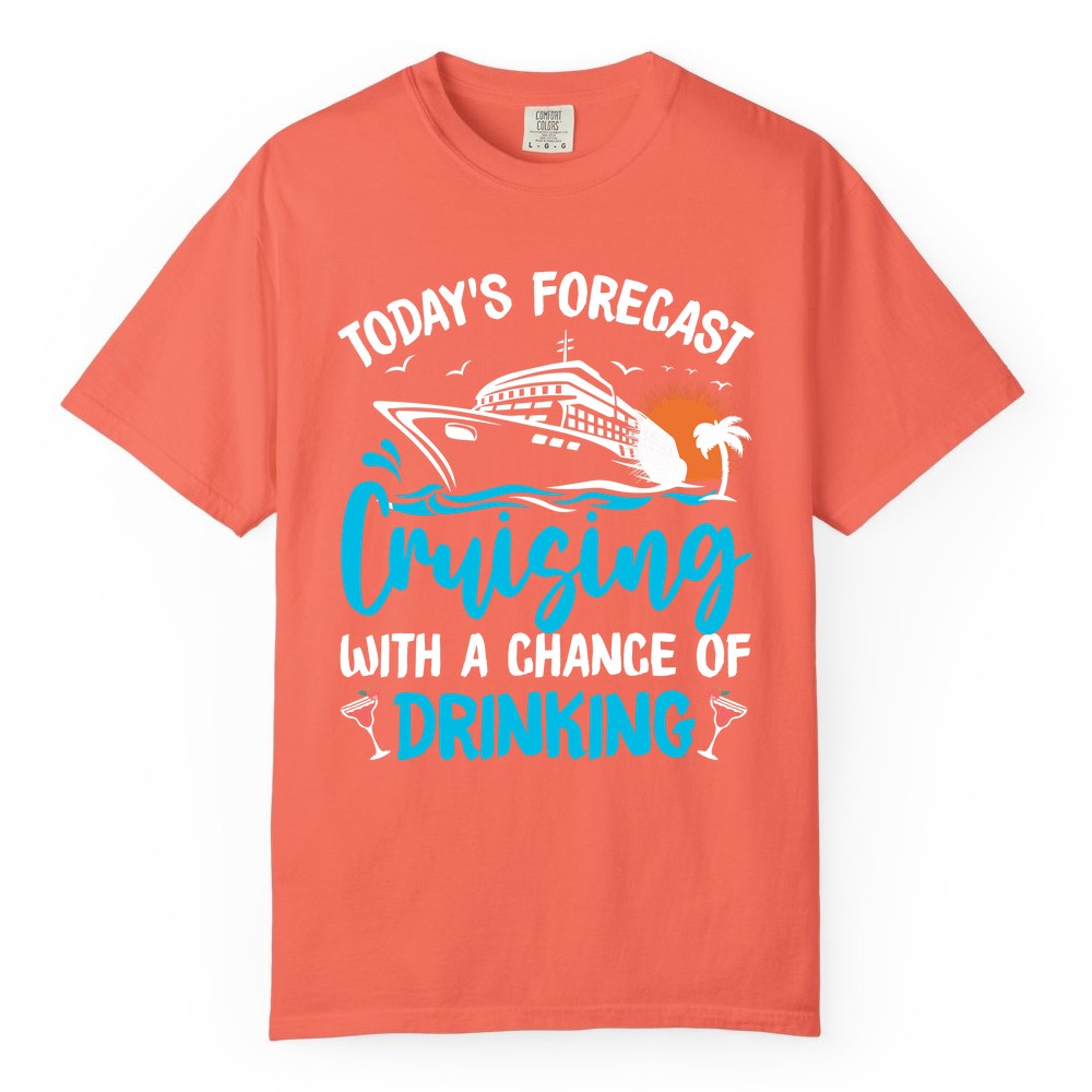Cruise Drinking Shirt - Funny Cruise Vacation Apparel for Adults (Comfort Color) in Bright Salmon - Cruise Drinking Shirt - Today's Forecast Cruising With a Chance of Drinking