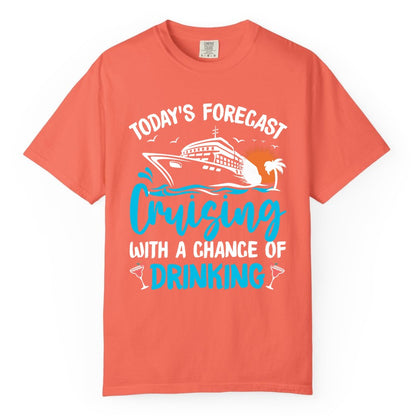 Cruise Drinking Shirt - Funny Cruise Vacation Apparel for Adults (Comfort Color) in Bright Salmon - Cruise Drinking Shirt - Today's Forecast Cruising With a Chance of Drinking