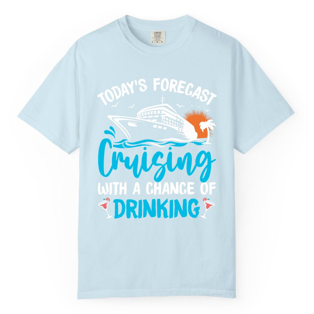 Cruise Drinking Shirt - Funny Cruise Vacation Apparel for Adults (Comfort Color) in Chambray - Cruise Drinking Shirt - Today's Forecast Cruising With a Chance of Drinking
