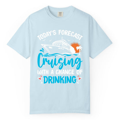 Cruise Drinking Shirt - Funny Cruise Vacation Apparel for Adults (Comfort Color) in Chambray - Cruise Drinking Shirt - Today's Forecast Cruising With a Chance of Drinking