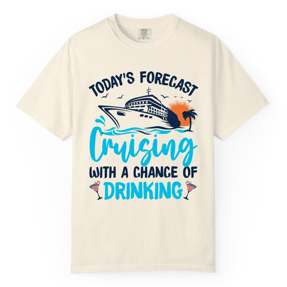 Cruise Drinking Shirt - Funny Cruise Vacation Apparel for Adults (Comfort Color) in Ivory - Cruise Drinking Shirt - Today's Forecast Cruising With a Chance of Drinking