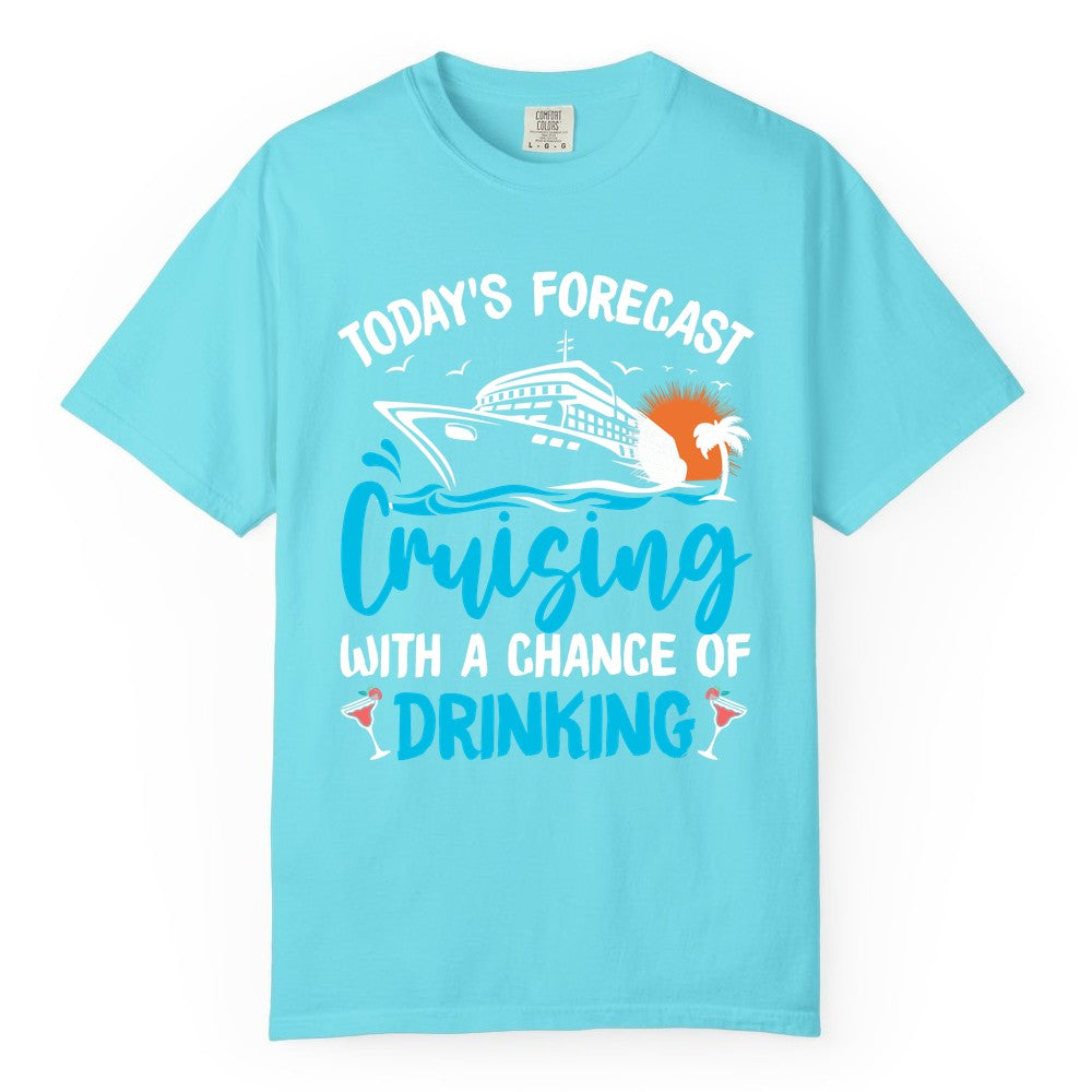 Cruise Drinking Shirt - Funny Cruise Vacation Apparel for Adults (Comfort Color) in Lagoon Blue - Cruise Drinking Shirt - Today's Forecast Cruising With a Chance of Drinking