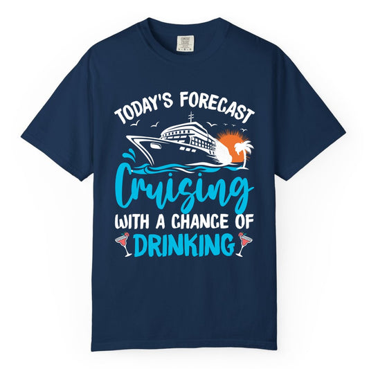 Cruise Drinking Shirt - Funny Cruise Vacation Apparel for Adults (Comfort Color) in Navy - Cruise Drinking Shirt - Today's Forecast Cruising With a Chance of Drinking