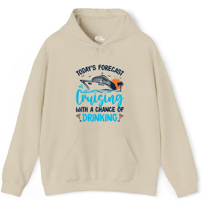 Cruise Drinking Shirt - Funny Cruise Vacation Apparel for Adults (Hoodie) in Sand - Cruise Drinking Shirt - Today's Forecast Cruising With a Chance of Drinking