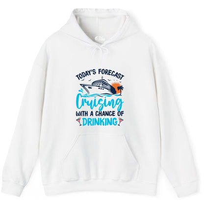 Cruise Drinking Shirt - Funny Cruise Vacation Apparel for Adults (Hoodie) in White - Cruise Drinking Shirt - Today's Forecast Cruising With a Chance of Drinking