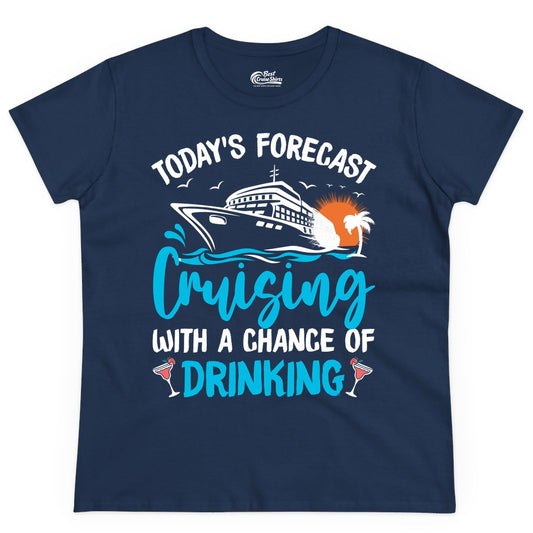 Cruise Drinking Shirt - Funny Cruise Vacation Apparel for Adults (Ladies Tee) in Navy - Cruise Drinking Shirt - Today's Forecast Cruising With a Chance of Drinking