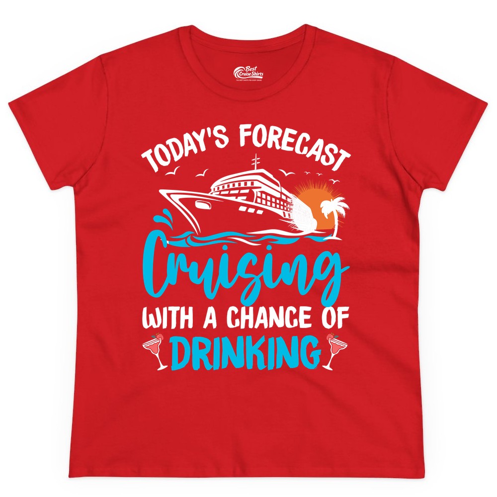 Cruise Drinking Shirt - Funny Cruise Vacation Apparel for Adults (Ladies Tee) in Red - Cruise Drinking Shirt - Today's Forecast Cruising With a Chance of Drinking