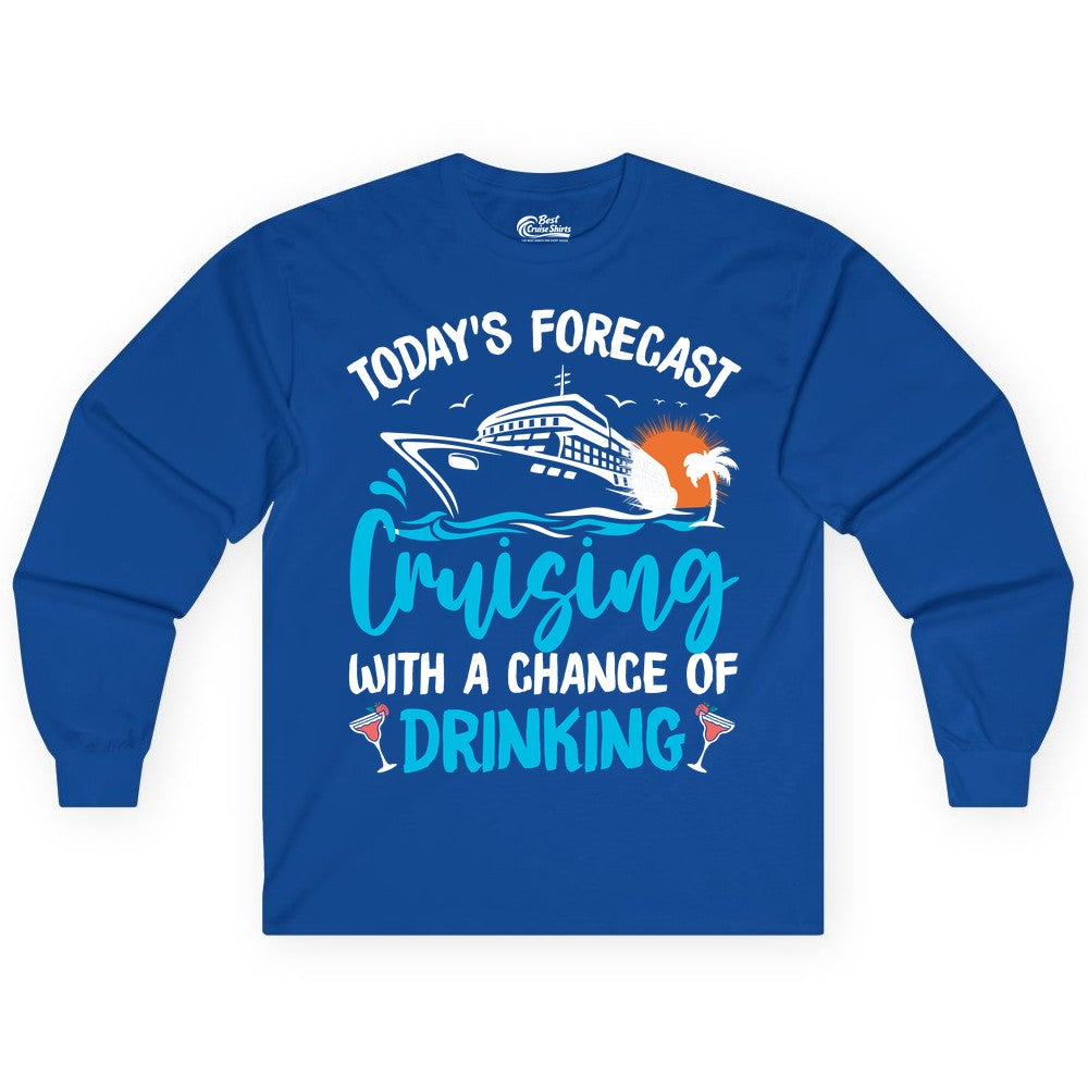 Cruise Drinking Shirt - Funny Cruise Vacation Apparel for Adults (Long Sleeve) in Royal - Cruise Drinking Shirt - Today's Forecast Cruising With a Chance of Drinking
