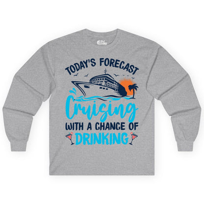 Cruise Drinking Shirt - Funny Cruise Vacation Apparel for Adults (Long Sleeve) in Sport Grey - Cruise Drinking Shirt - Today's Forecast Cruising With a Chance of Drinking